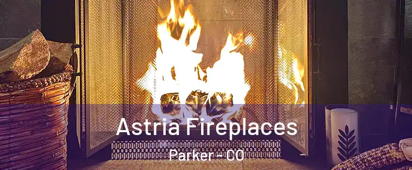  Astria Fireplaces Parker - CO