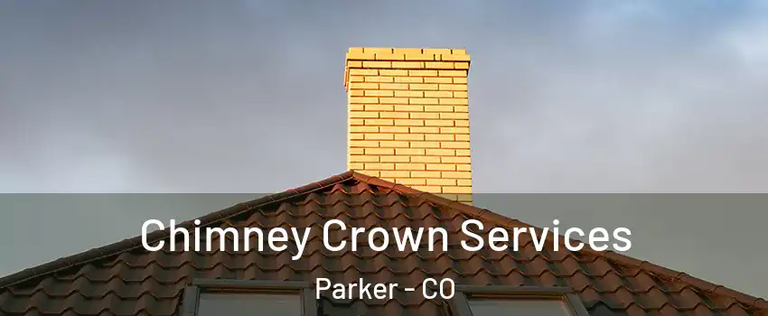  Chimney Crown Services Parker - CO