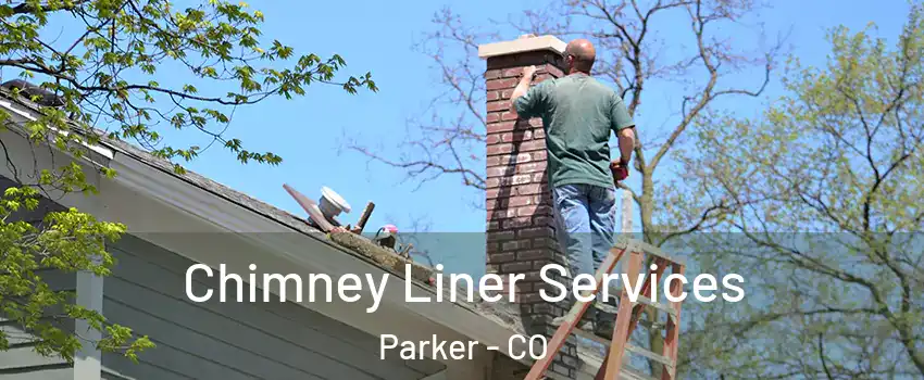  Chimney Liner Services Parker - CO