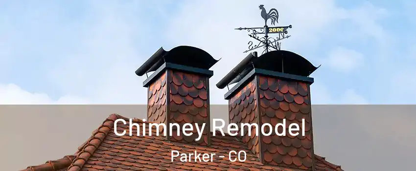  Chimney Remodel Parker - CO