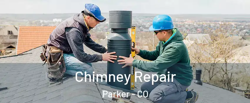  Chimney Repair Parker - CO