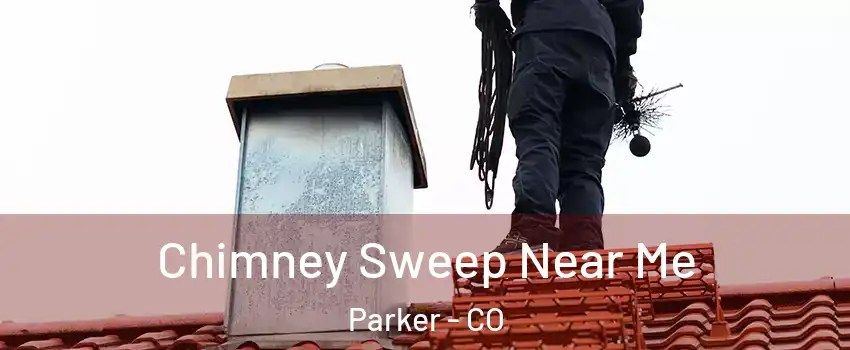  Chimney Sweep Near Me Parker - CO