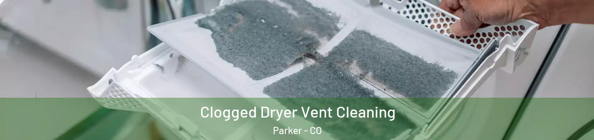  Clogged Dryer Vent Cleaning Parker - CO