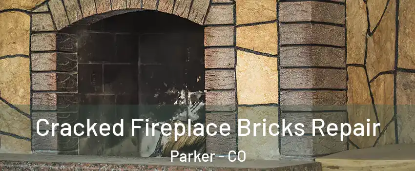  Cracked Fireplace Bricks Repair Parker - CO
