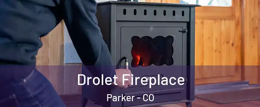  Drolet Fireplace Parker - CO