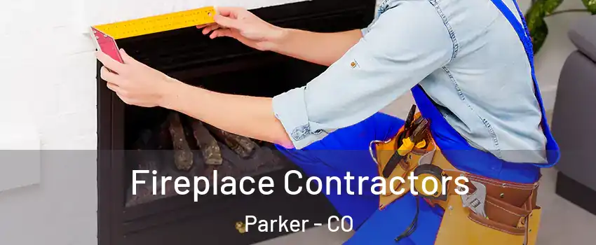  Fireplace Contractors Parker - CO