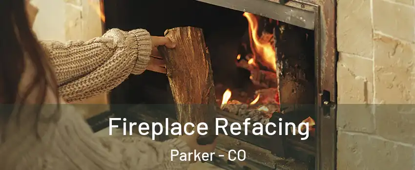  Fireplace Refacing Parker - CO