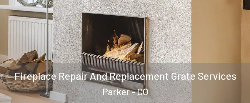  Fireplace Repair And Replacement Grate Services Parker - CO
