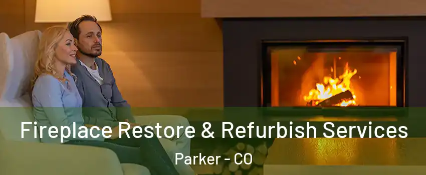  Fireplace Restore & Refurbish Services Parker - CO