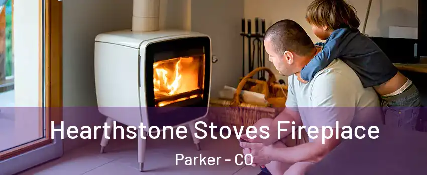  Hearthstone Stoves Fireplace Parker - CO
