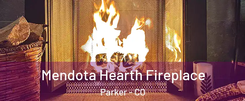 Mendota Hearth Fireplace Parker - CO