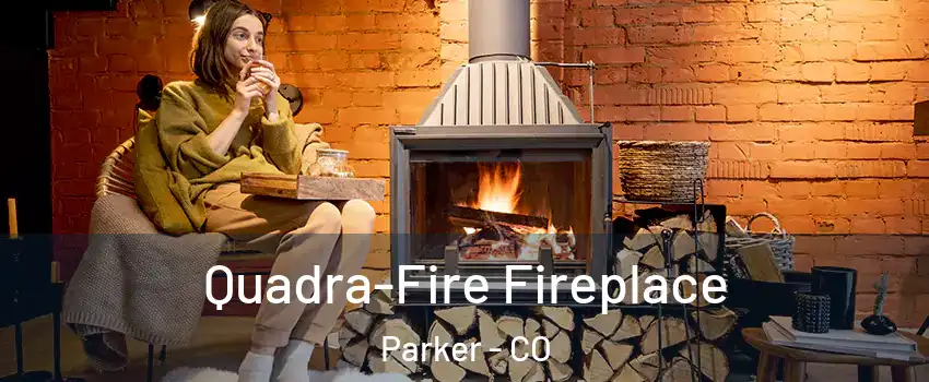  Quadra-Fire Fireplace Parker - CO