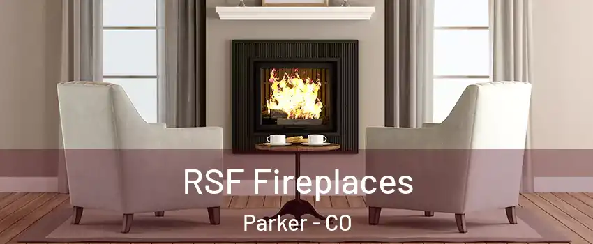  RSF Fireplaces Parker - CO